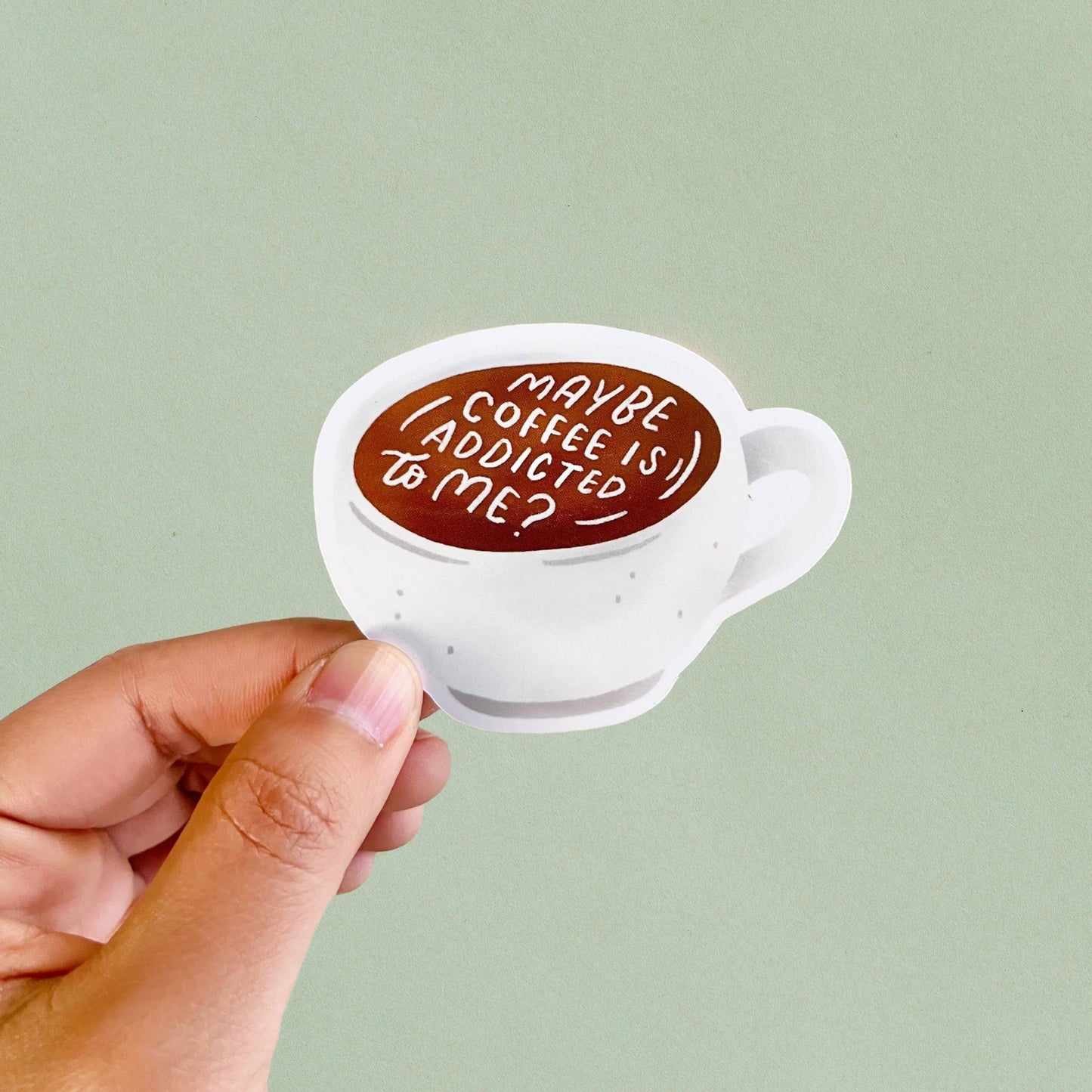 Occasionalish - Maybe Coffee Is Addicted To Me Gloss Vinyl Sticker