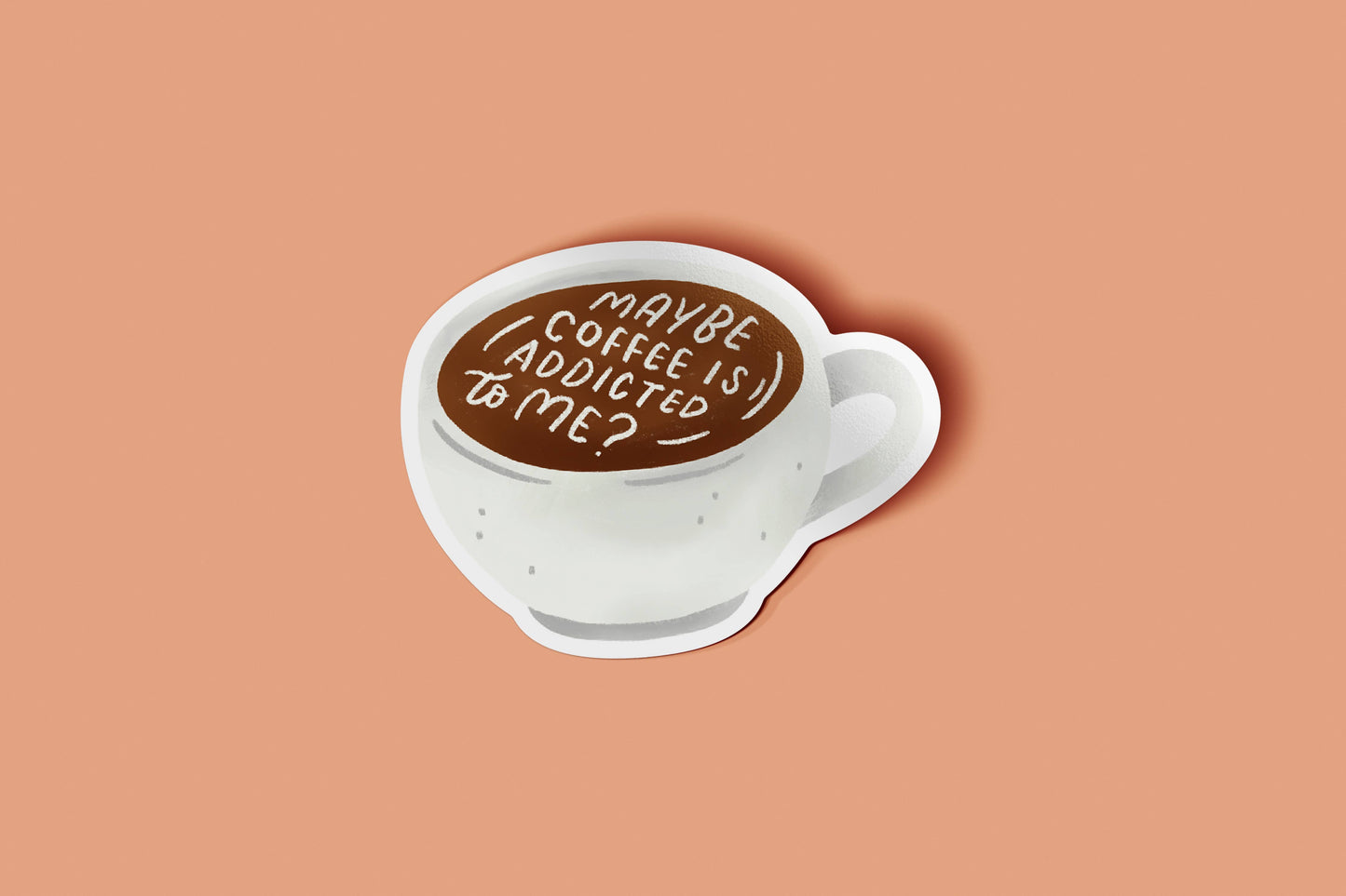 Occasionalish - Maybe Coffee Is Addicted To Me Gloss Vinyl Sticker